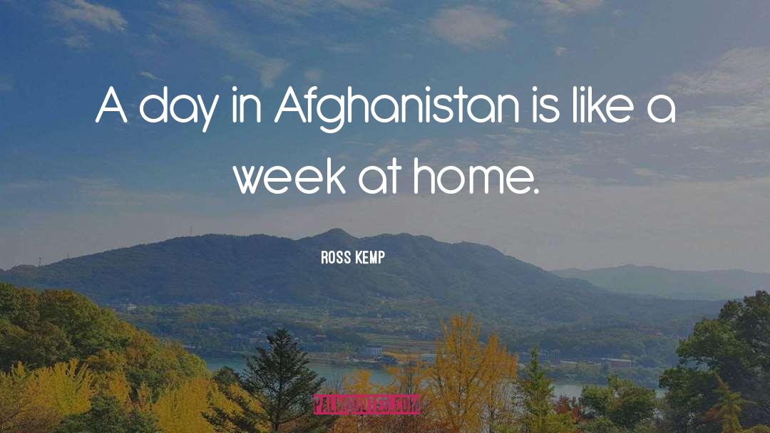 Afghanistan quotes by Ross Kemp