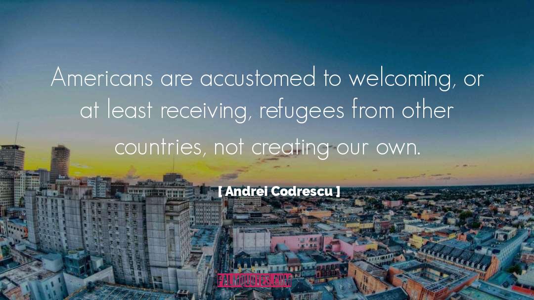 Afghanistan Refugees quotes by Andrei Codrescu