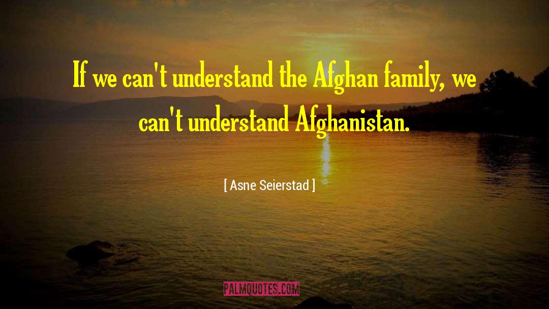Afghanistan Refugees quotes by Asne Seierstad