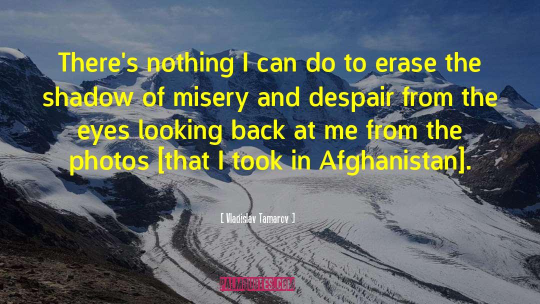 Afghanistan Refugees quotes by Vladislav Tamarov