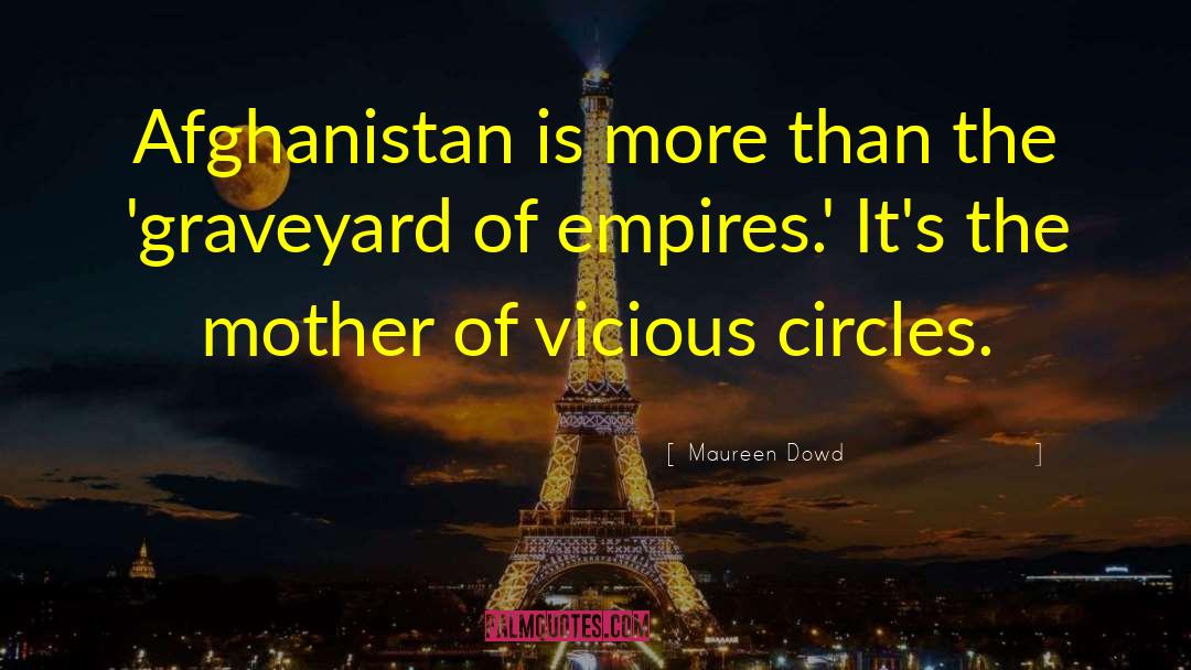 Afghanistan War quotes by Maureen Dowd