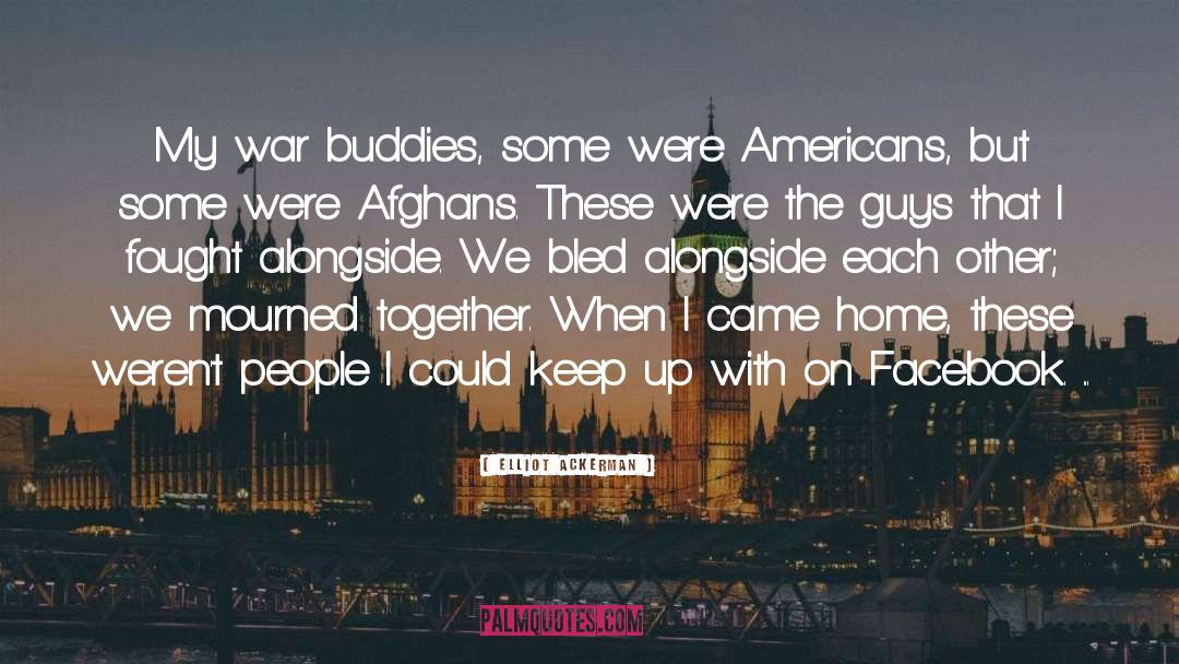 Afghans quotes by Elliot Ackerman