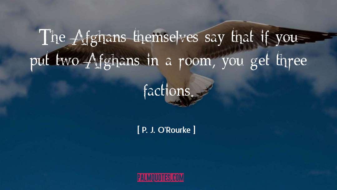 Afghans quotes by P. J. O'Rourke