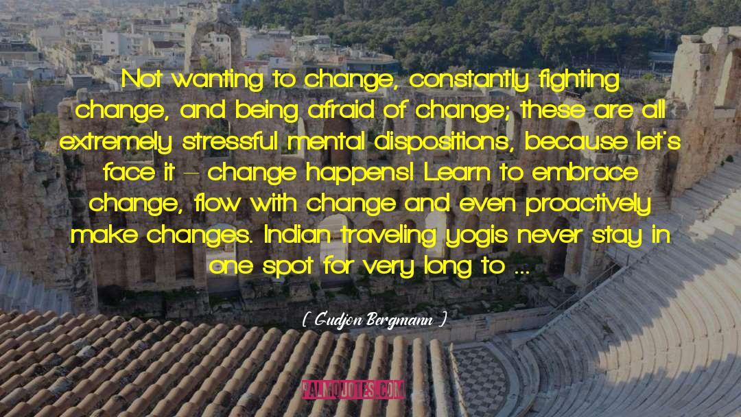 Afraid Of Change quotes by Gudjon Bergmann