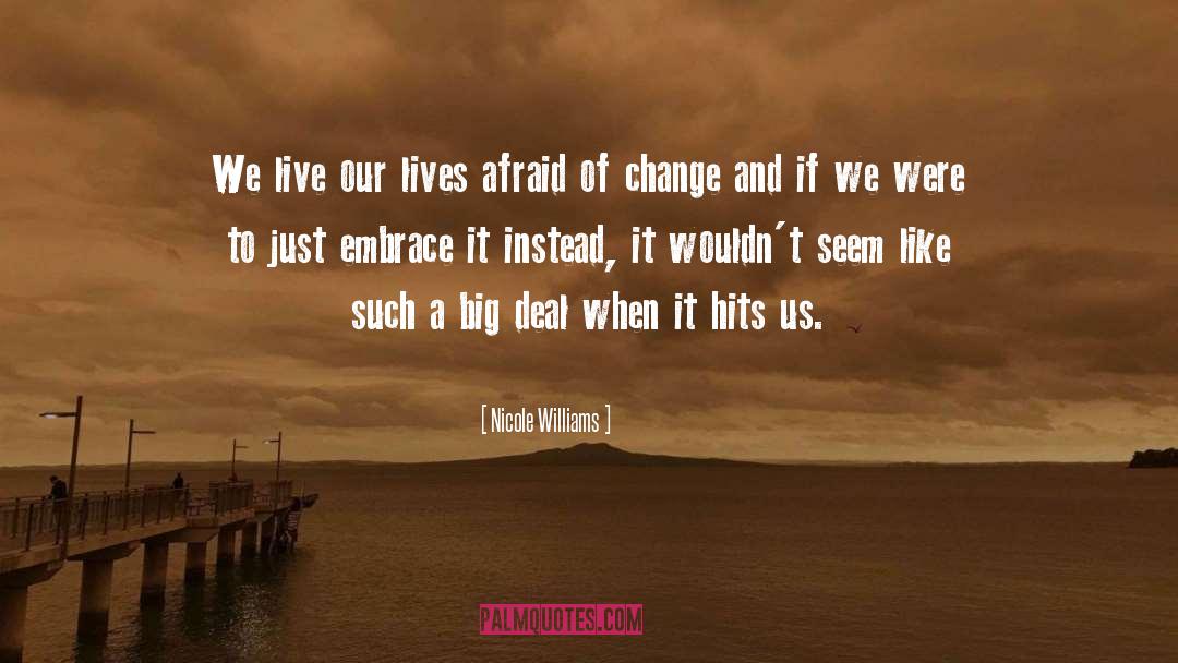 Afraid Of Change quotes by Nicole Williams