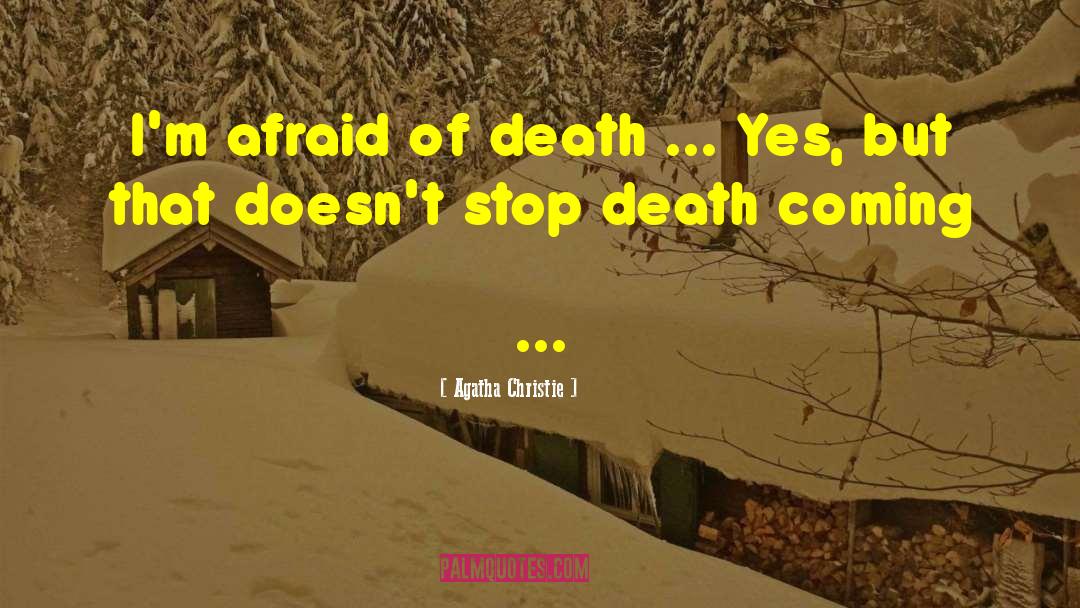 Afraid Of Death quotes by Agatha Christie