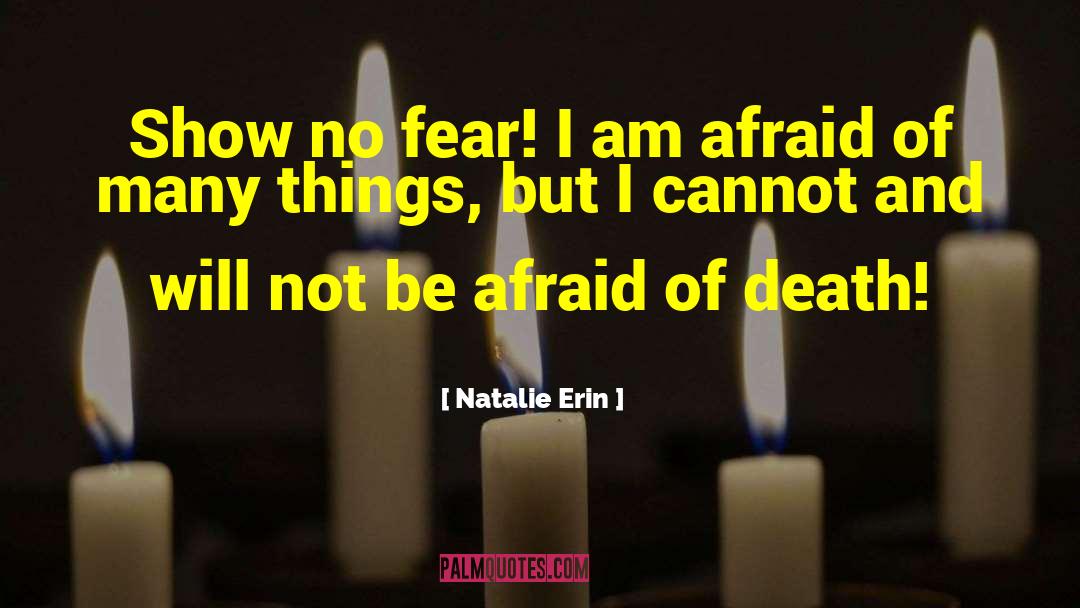 Afraid Of Death quotes by Natalie Erin