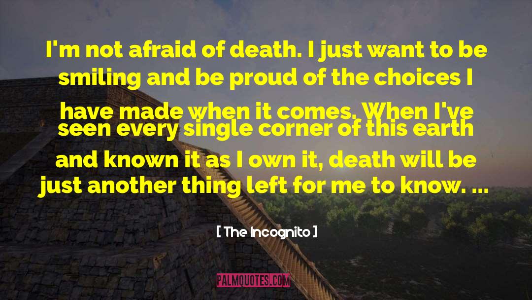 Afraid Of Death quotes by The Incognito