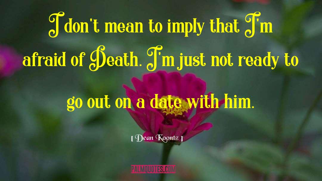 Afraid Of Death quotes by Dean Koontz