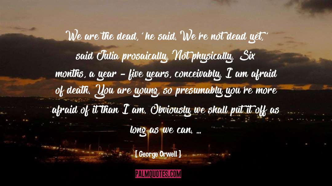 Afraid Of Death quotes by George Orwell