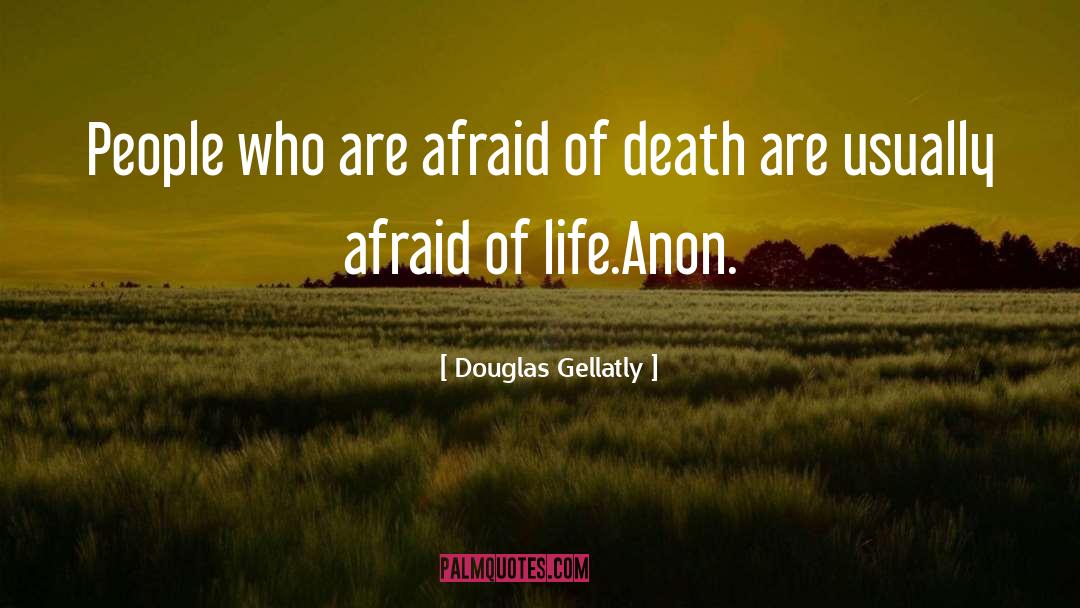 Afraid Of Death quotes by Douglas Gellatly