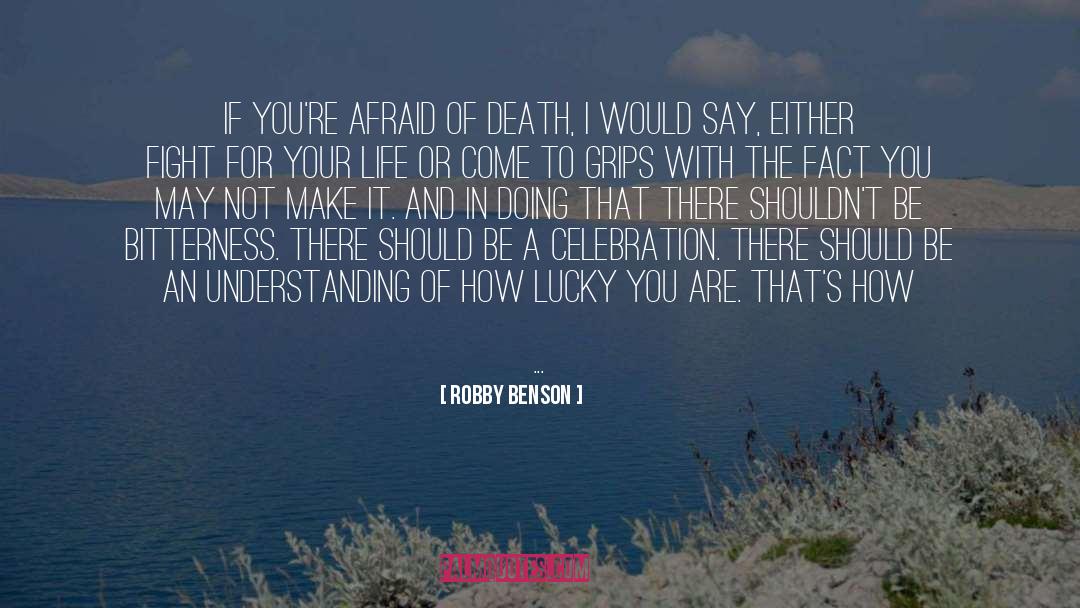 Afraid Of Death quotes by Robby Benson