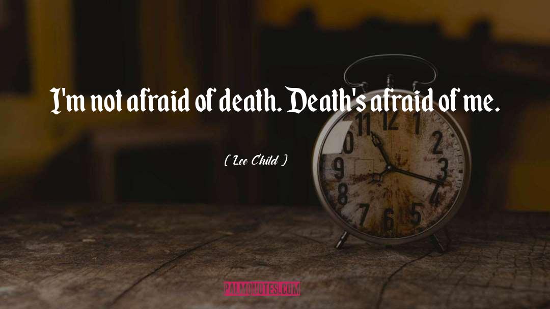 Afraid Of Death quotes by Lee Child