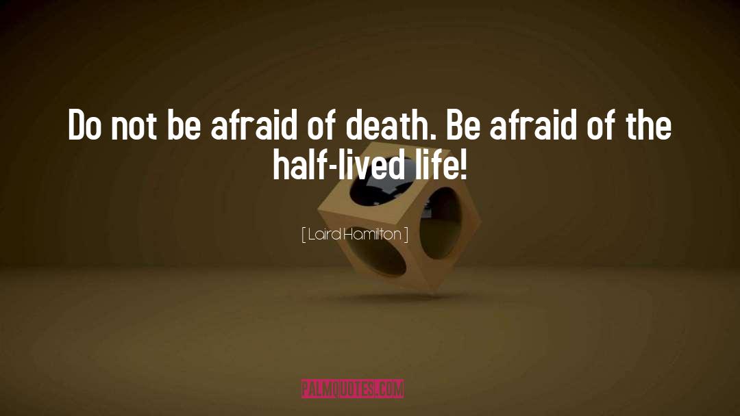 Afraid Of Death quotes by Laird Hamilton