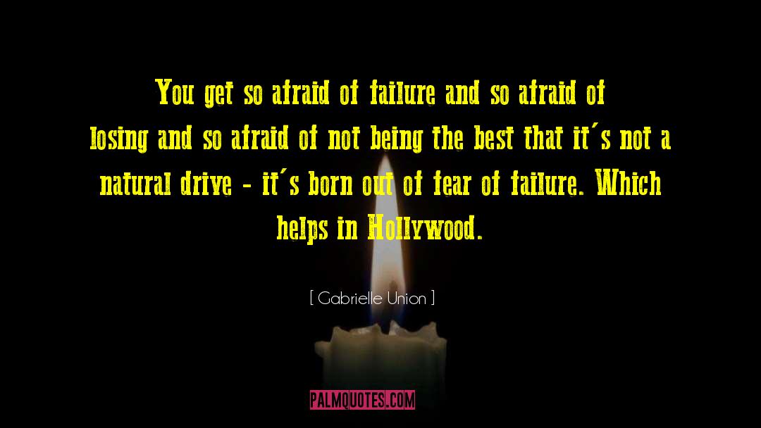 Afraid Of Failure quotes by Gabrielle Union