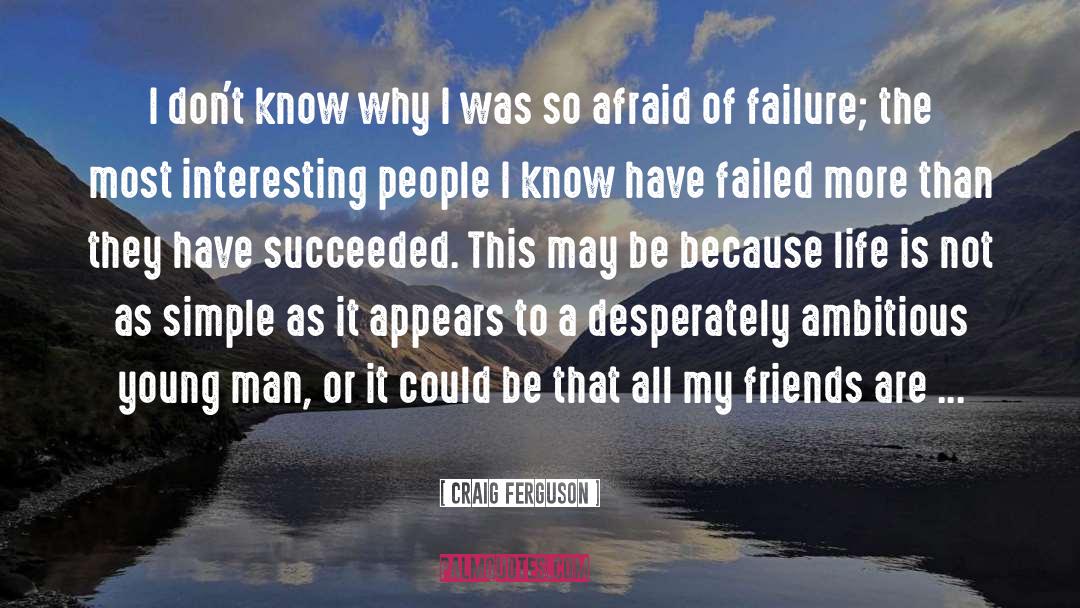 Afraid Of Failure quotes by Craig Ferguson