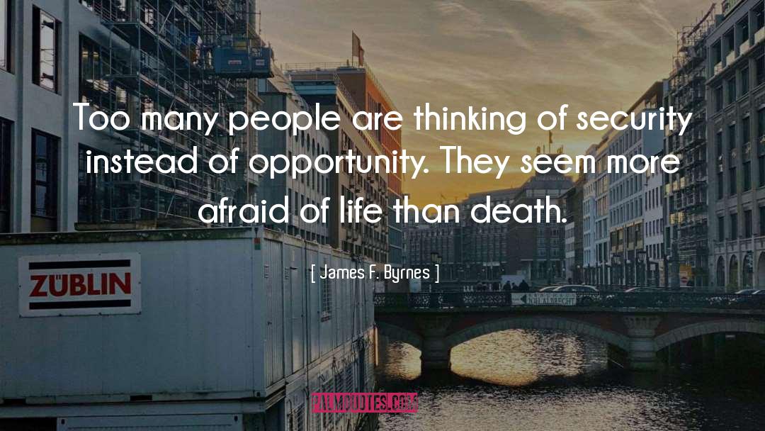 Afraid Of Life quotes by James F. Byrnes