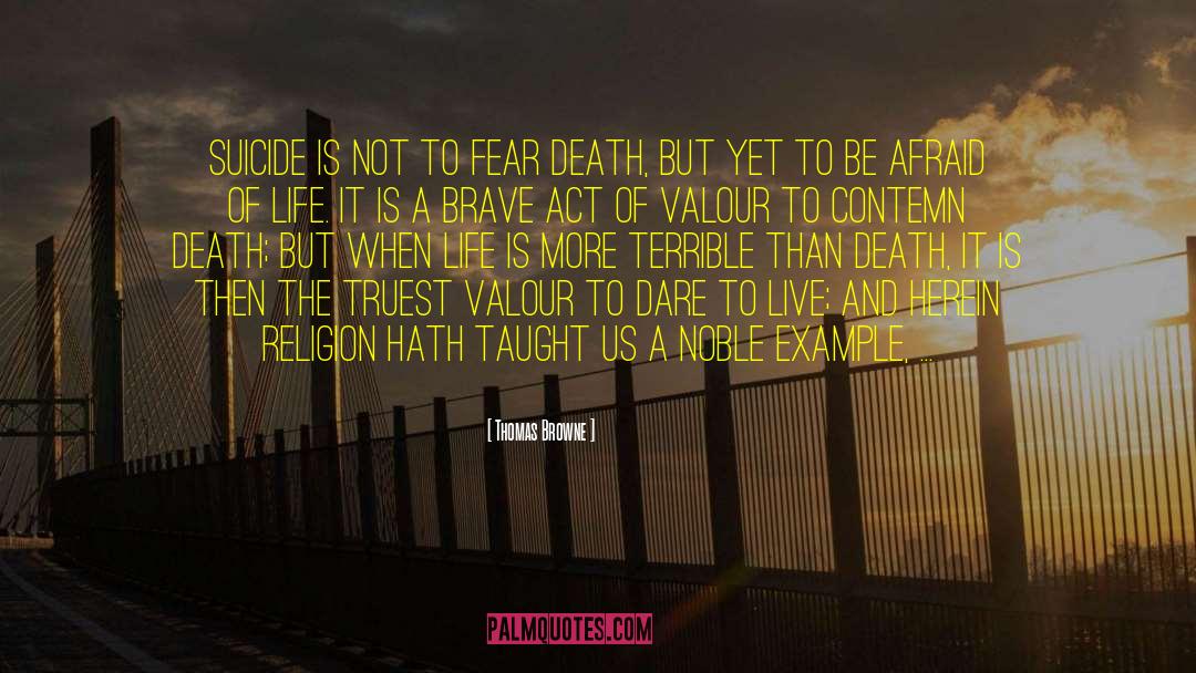 Afraid Of Life quotes by Thomas Browne