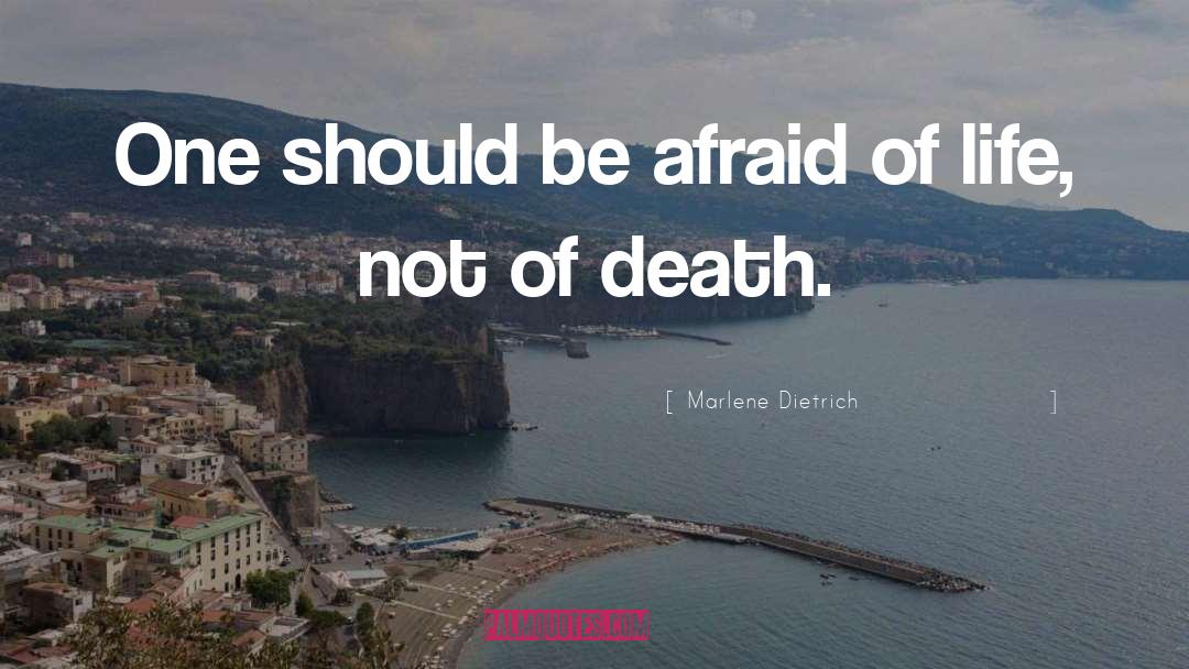 Afraid Of Life quotes by Marlene Dietrich