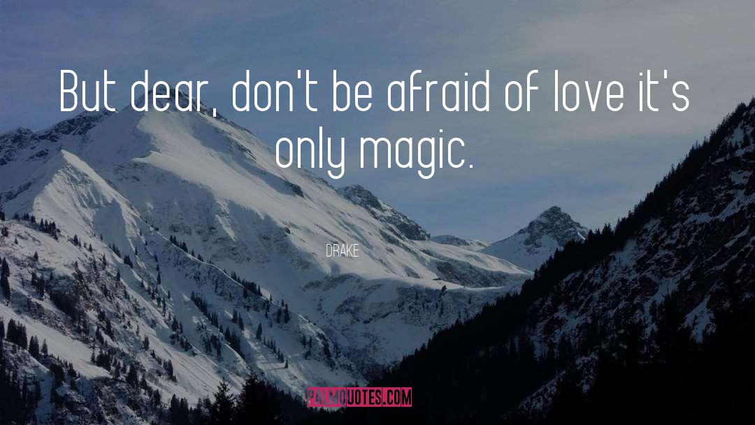 Afraid Of Love quotes by Drake