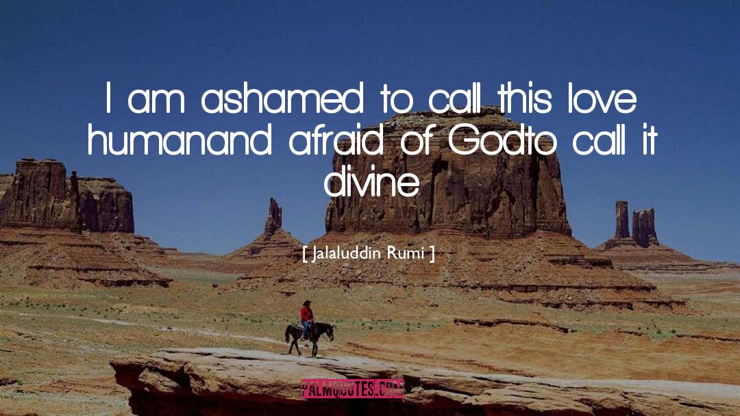 Afraid Of quotes by Jalaluddin Rumi