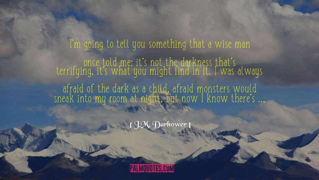 Afraid Of The Dark quotes by J.M. Darhower