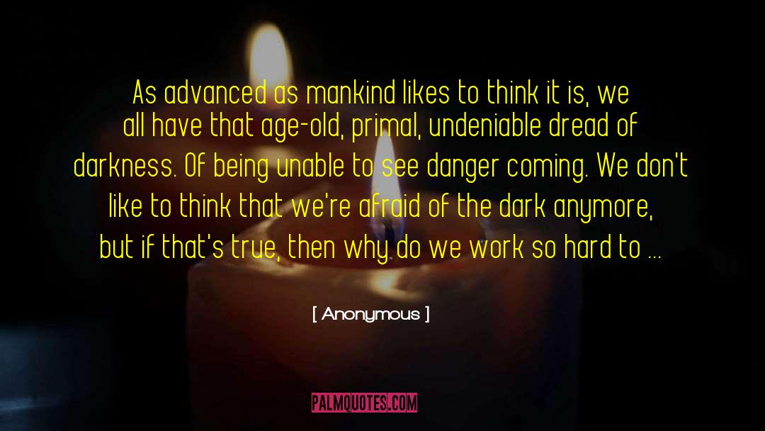 Afraid Of The Dark quotes by Anonymous