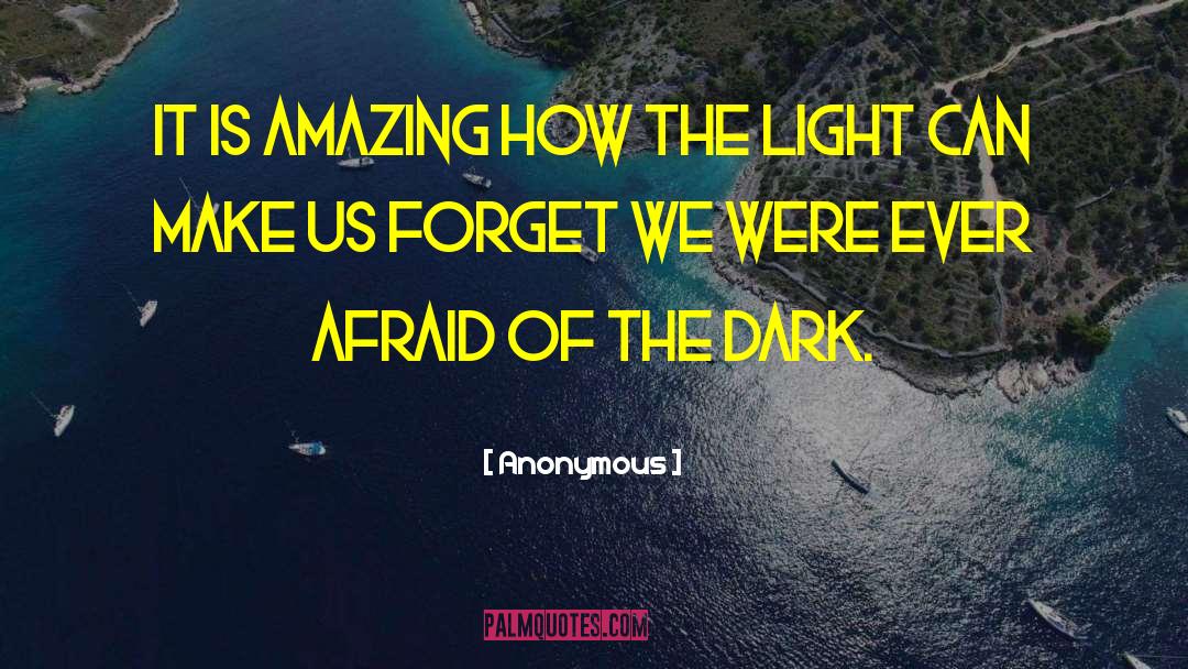 Afraid Of The Dark quotes by Anonymous