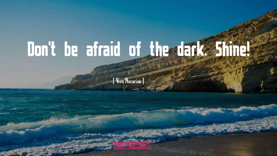 Afraid Of The Dark quotes by Vera Nazarian