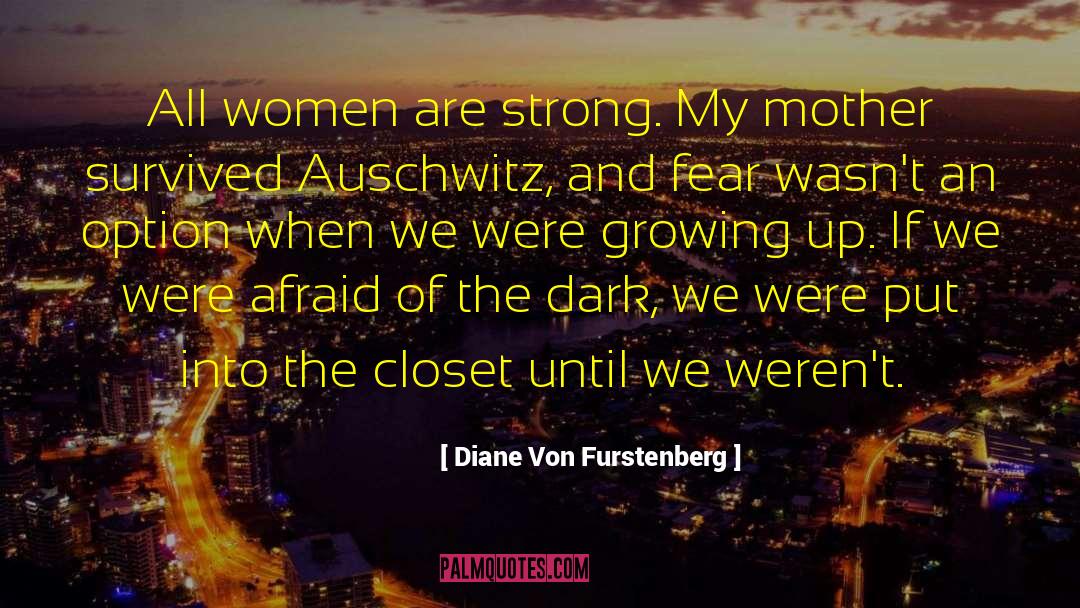 Afraid Of The Dark quotes by Diane Von Furstenberg