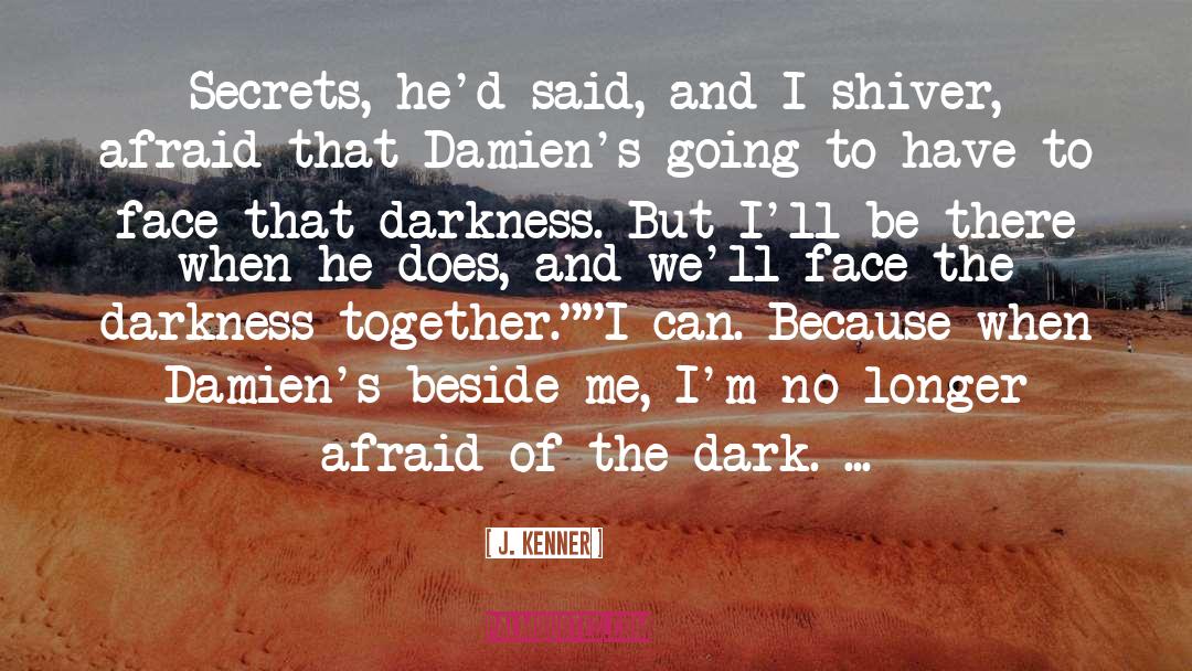 Afraid Of The Dark quotes by J. Kenner