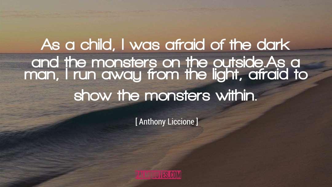 Afraid Of The Dark quotes by Anthony Liccione