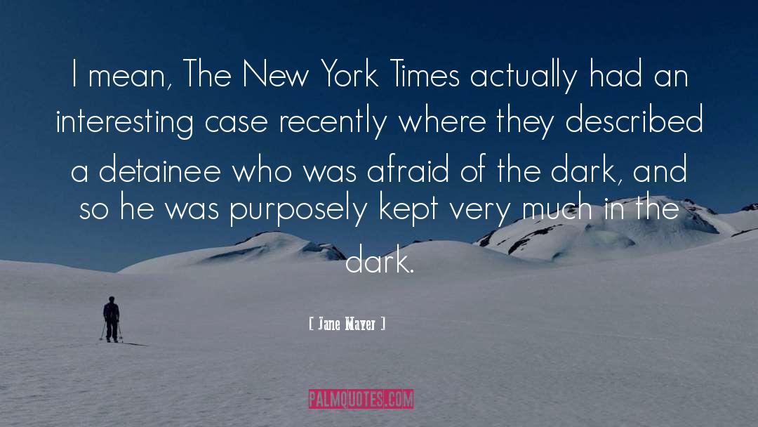 Afraid Of The Dark quotes by Jane Mayer