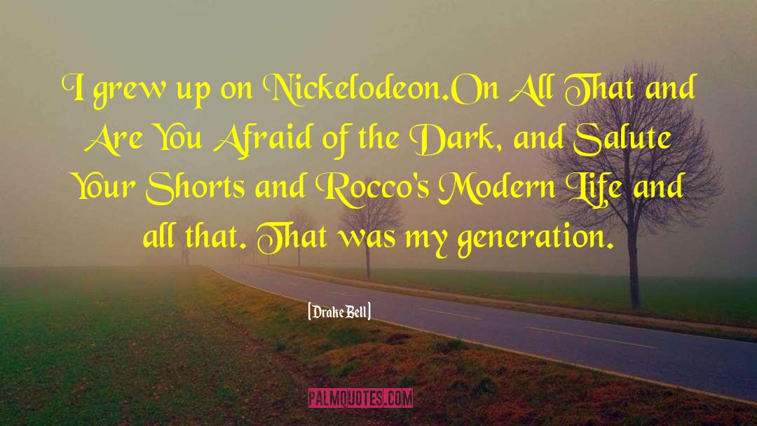 Afraid Of The Dark quotes by Drake Bell