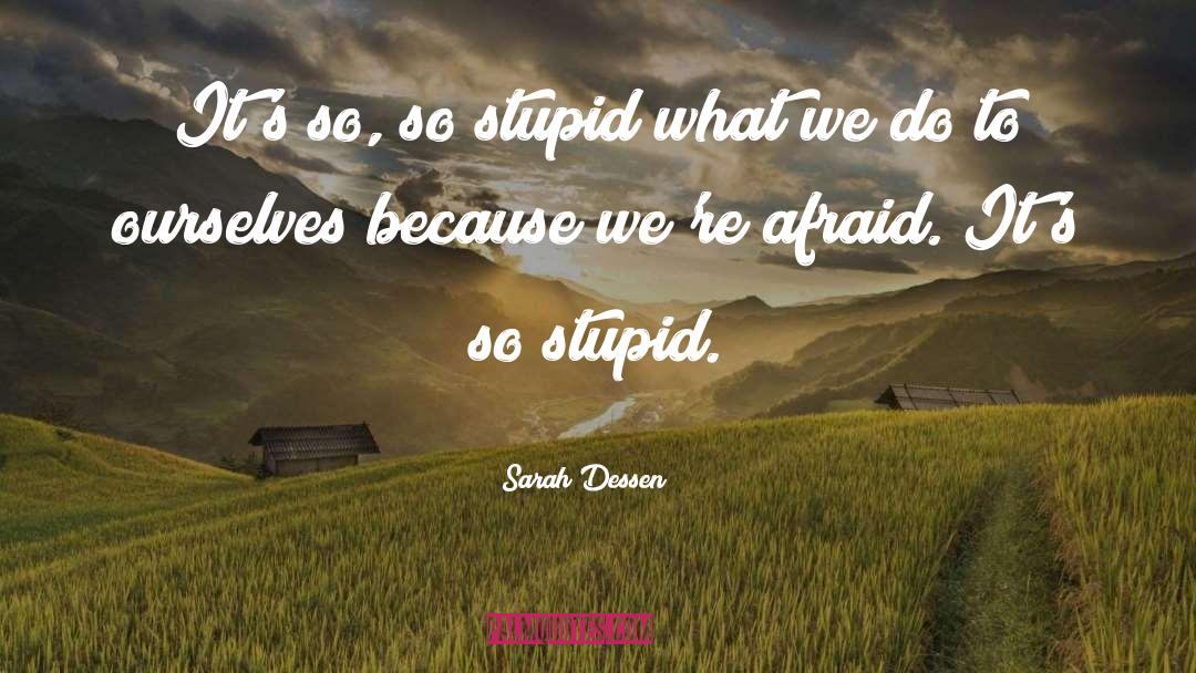 Afraid quotes by Sarah Dessen