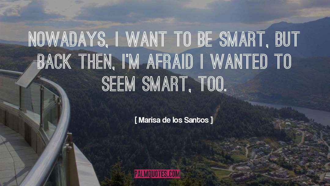 Afraid quotes by Marisa De Los Santos