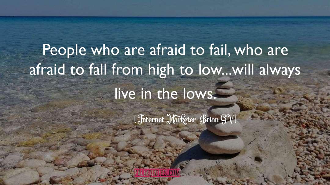 Afraid To Fail quotes by Internet Marketer, Brian GV