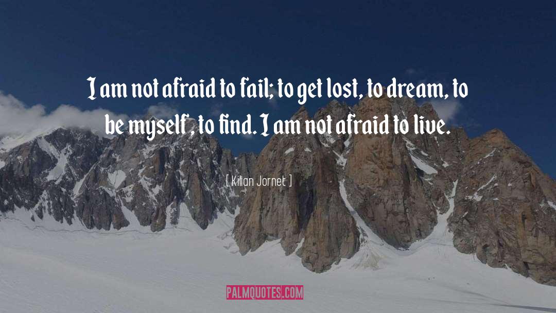 Afraid To Fail quotes by Kilian Jornet