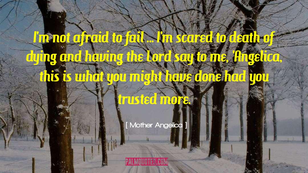 Afraid To Fail quotes by Mother Angelica