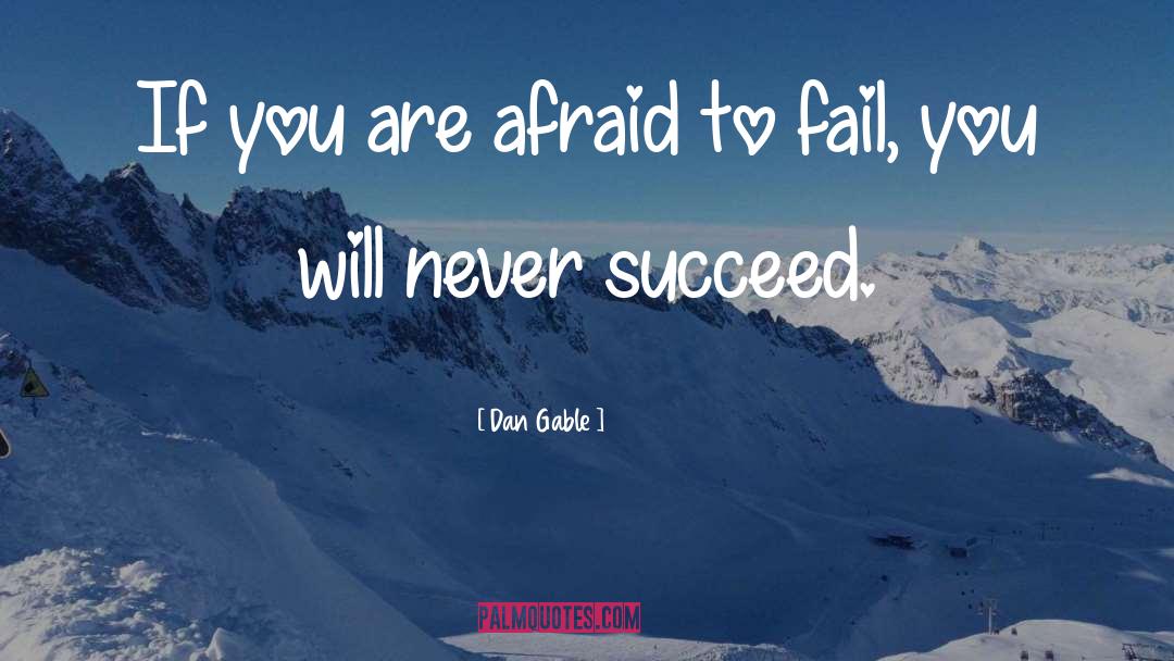 Afraid To Fail quotes by Dan Gable