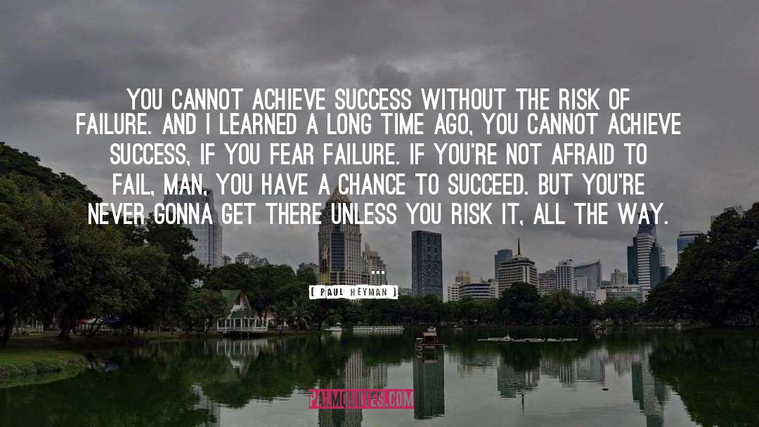 Afraid To Fail quotes by Paul Heyman