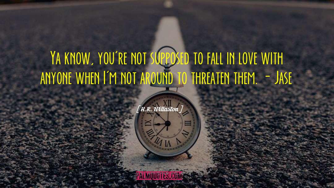 Afraid To Fall In Love quotes by H.R. Willaston