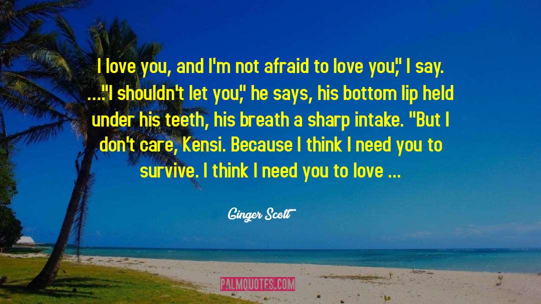 Afraid To Love quotes by Ginger Scott