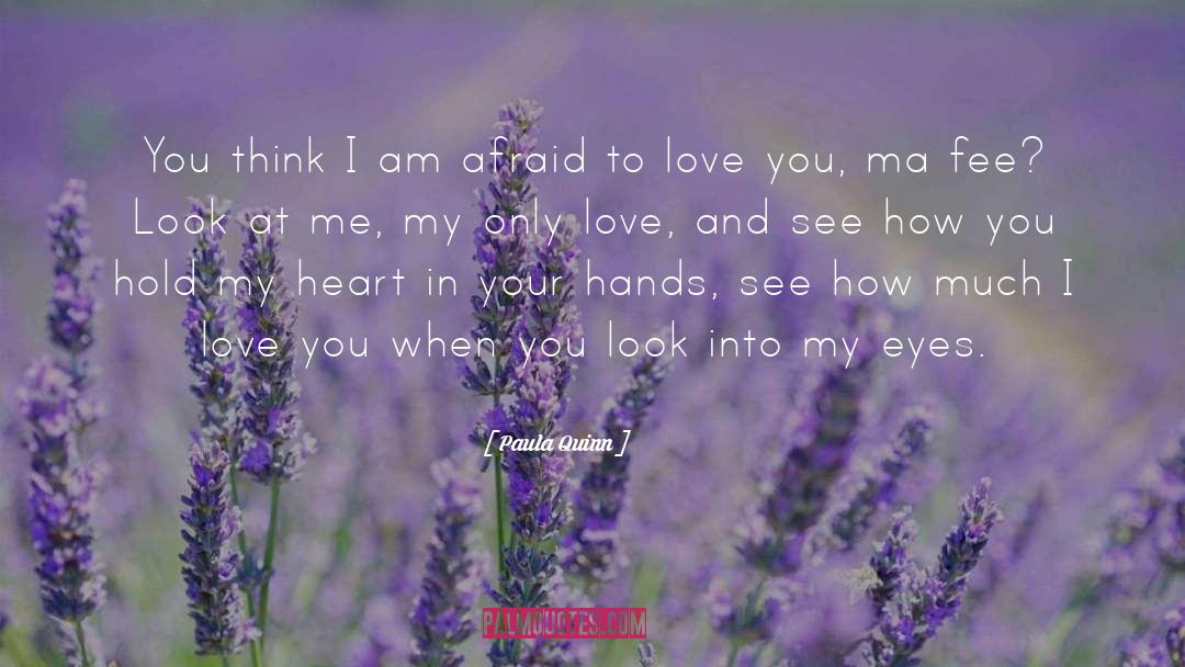 Afraid To Love quotes by Paula Quinn