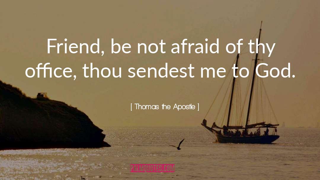 Afraid To Speak quotes by Thomas The Apostle