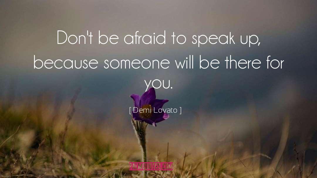 Afraid To Speak quotes by Demi Lovato