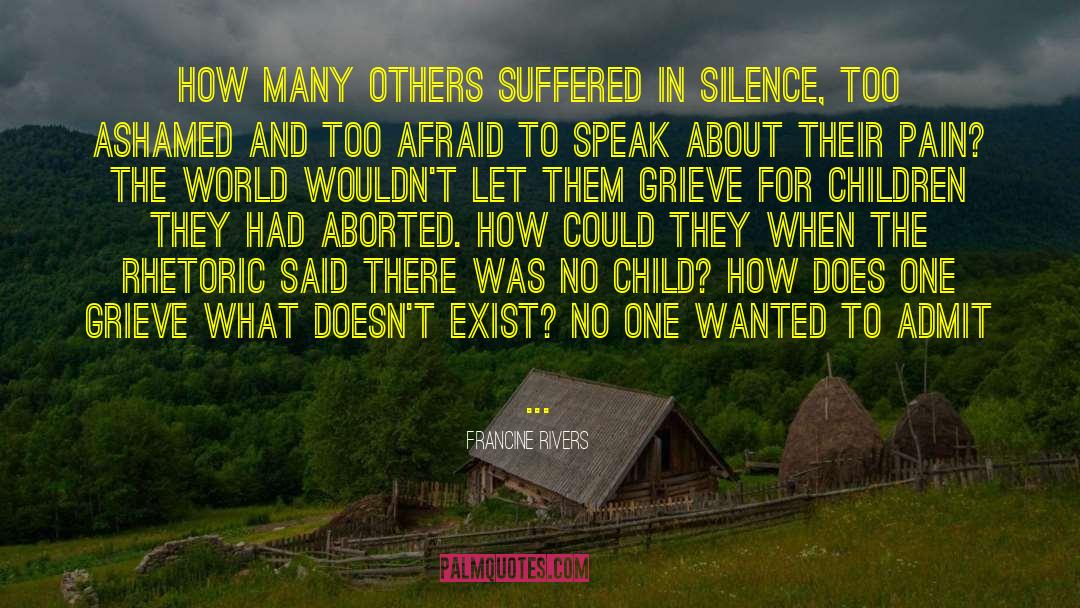 Afraid To Speak quotes by Francine Rivers