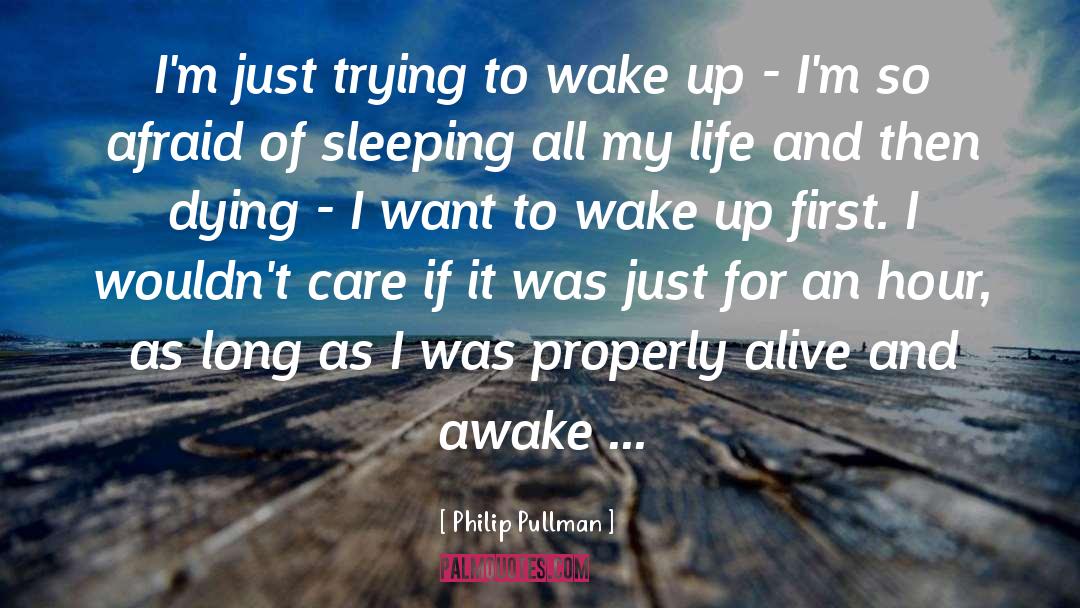 Afraid To Wake Up quotes by Philip Pullman