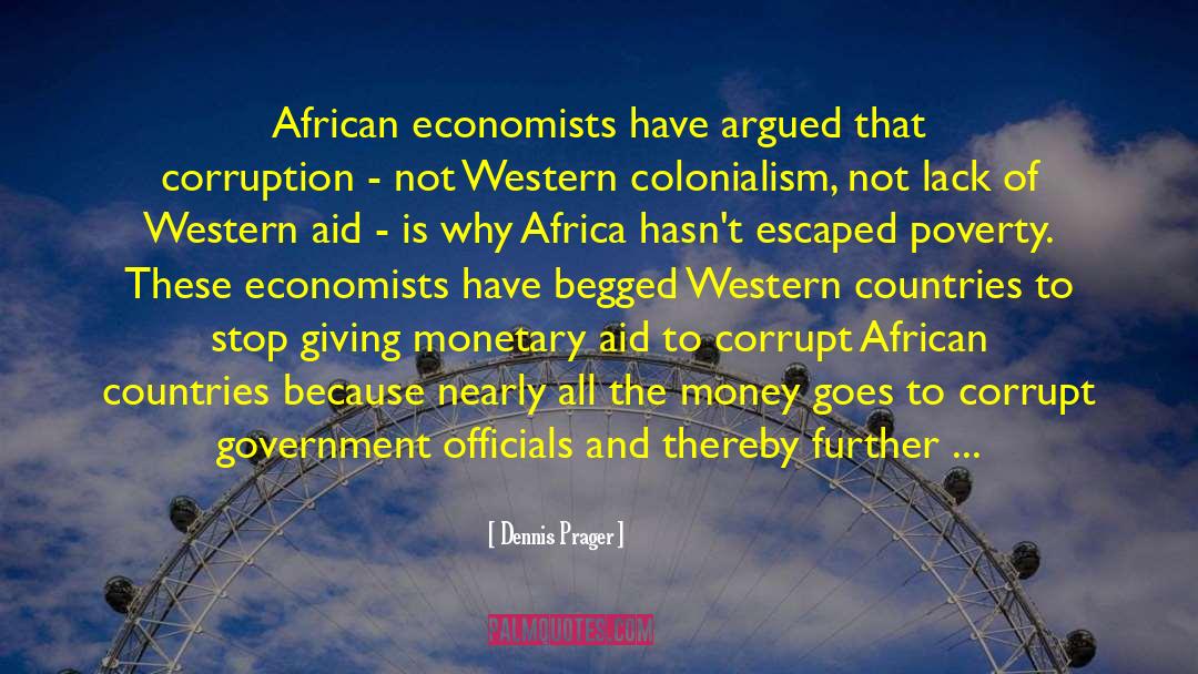 Africa Corruption Uhuru Ghana quotes by Dennis Prager