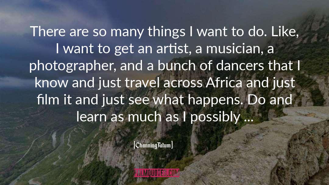 Africa Morocco quotes by Channing Tatum